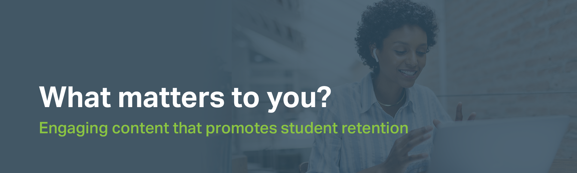 What matters to you? Engaging content that promotes student retention